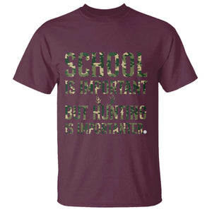 School Is Important But Hunting Is Importanter T Shirt Hunter Life Joke TS12 Maroon Print Your Wear