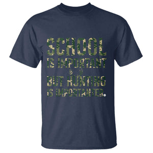 School Is Important But Hunting Is Importanter T Shirt Hunter Life Joke TS12 Navy Print Your Wear