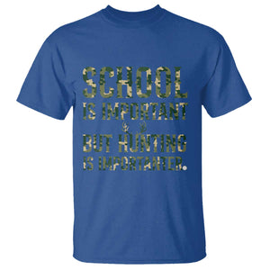 School Is Important But Hunting Is Importanter T Shirt Hunter Life Joke TS12 Royal Blue Print Your Wear