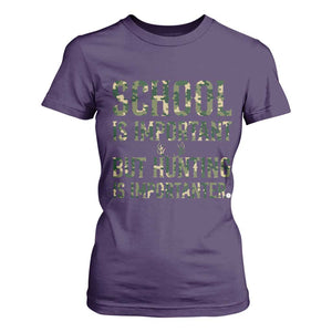 School Is Important But Hunting Is Importanter T Shirt For Women Hunter Life Joke - Print Your Wear