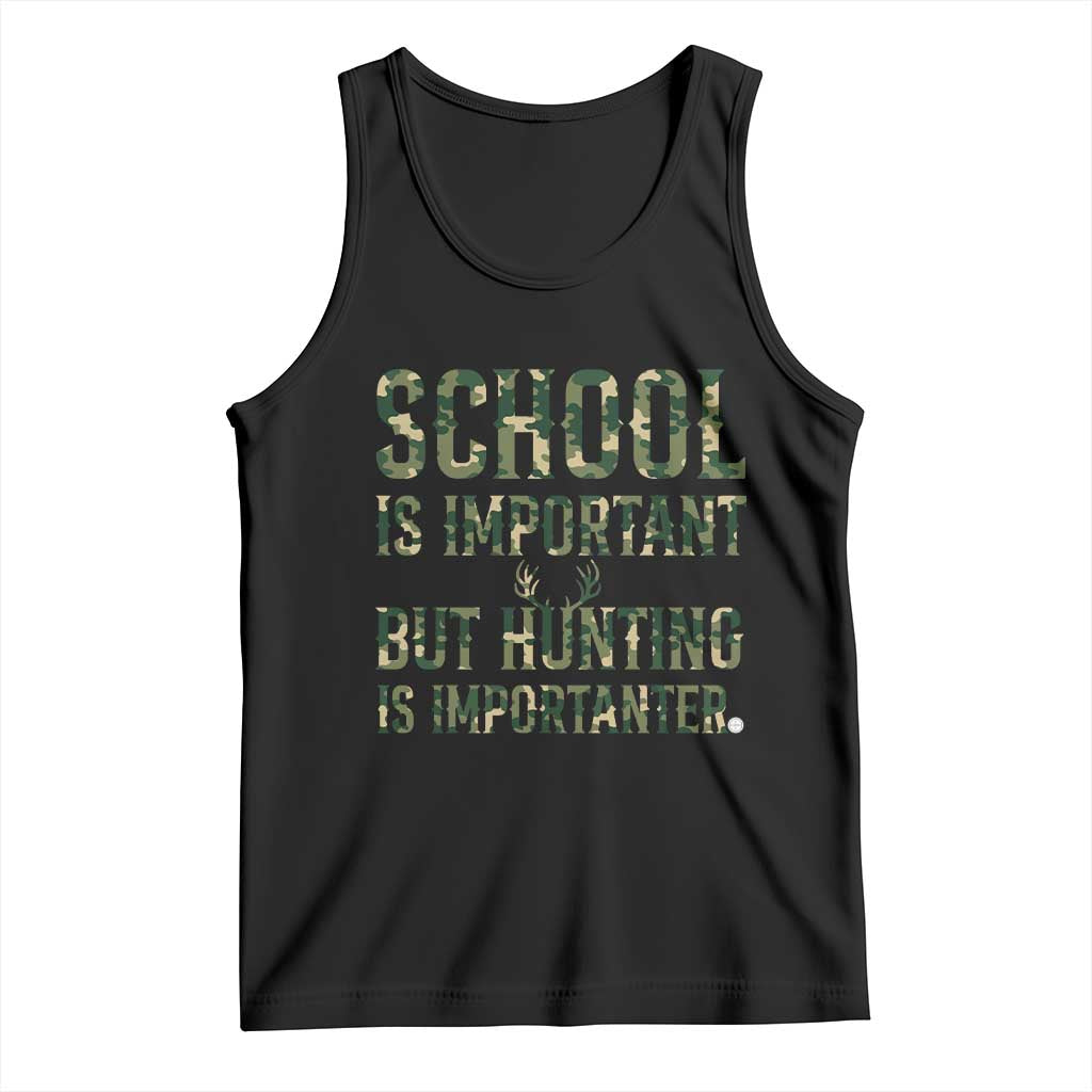 School Is Important But Hunting Is Importanter Tank Top Hunter Life Joke TS12 Black Print Your Wear