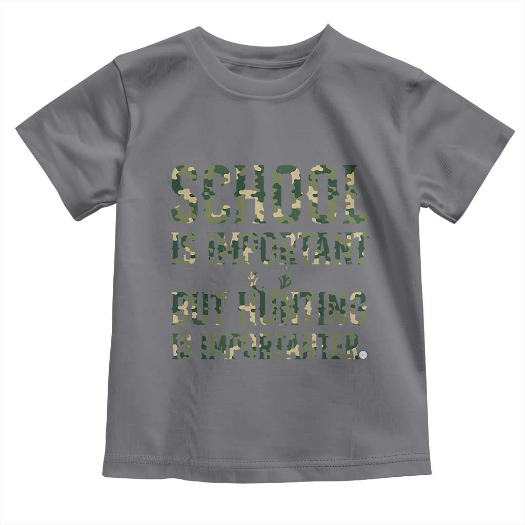 School Is Important But Hunting Is Importanter Toddler T Shirt Hunter Life Joke TS12 Charcoal Print Your Wear