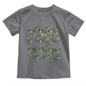 School Is Important But Hunting Is Importanter Toddler T Shirt Hunter Life Joke TS12 Charcoal Print Your Wear