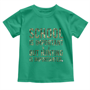 School Is Important But Hunting Is Importanter Toddler T Shirt Hunter Life Joke TS12 Irish Green Print Your Wear
