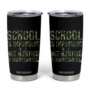 School Is Important But Hunting Is Importanter Tumbler Cup Hunter Life Joke TS12 Black Print Your Wear