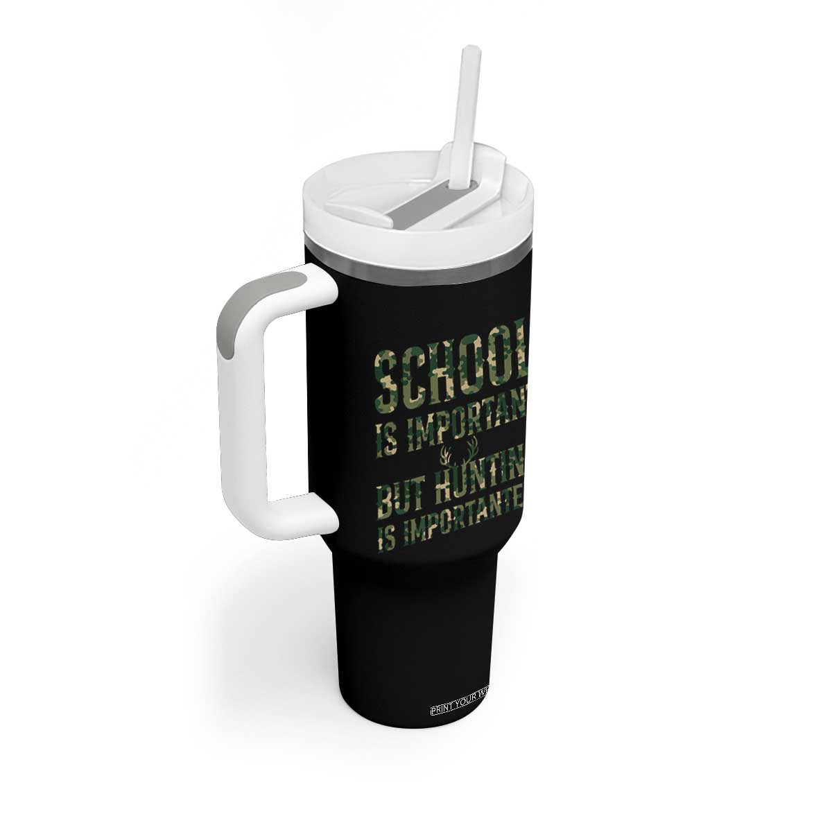 School Is Important But Hunting Is Importanter Tumbler With Handle Hunter Life Joke TS12 Print Your Wear