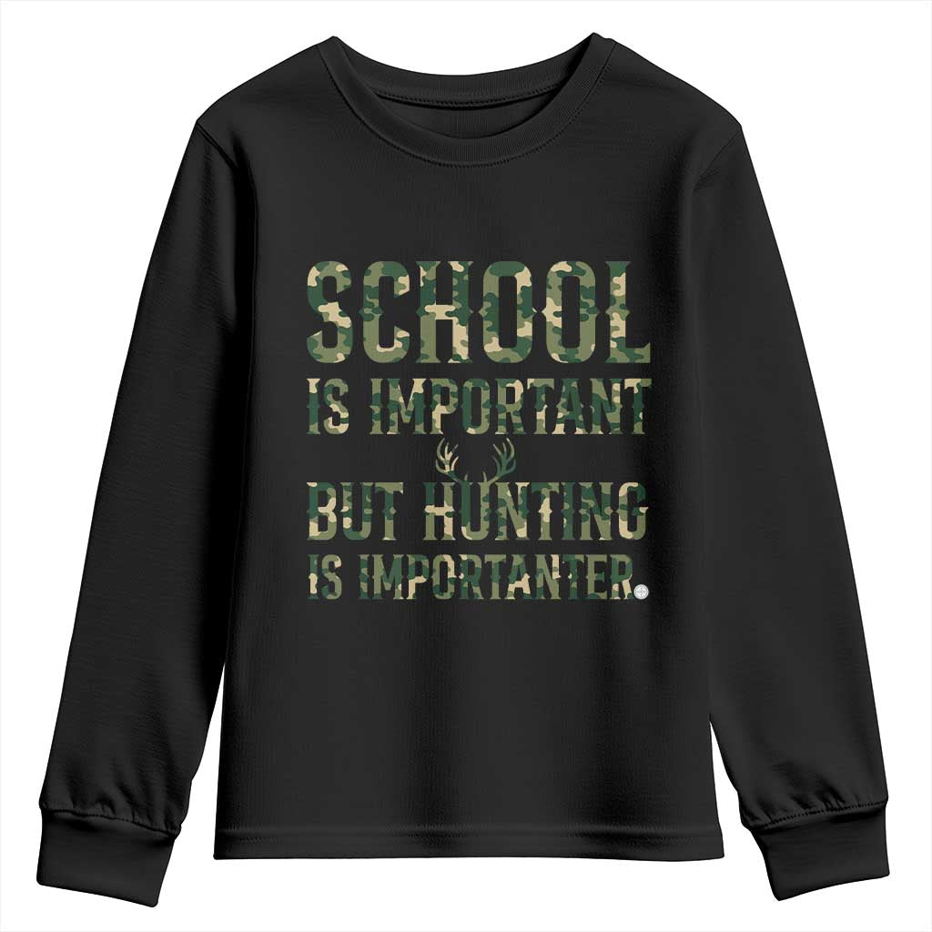 School Is Important But Hunting Is Importanter Youth Sweatshirt Hunter Life Joke TS12 Black Print Your Wear