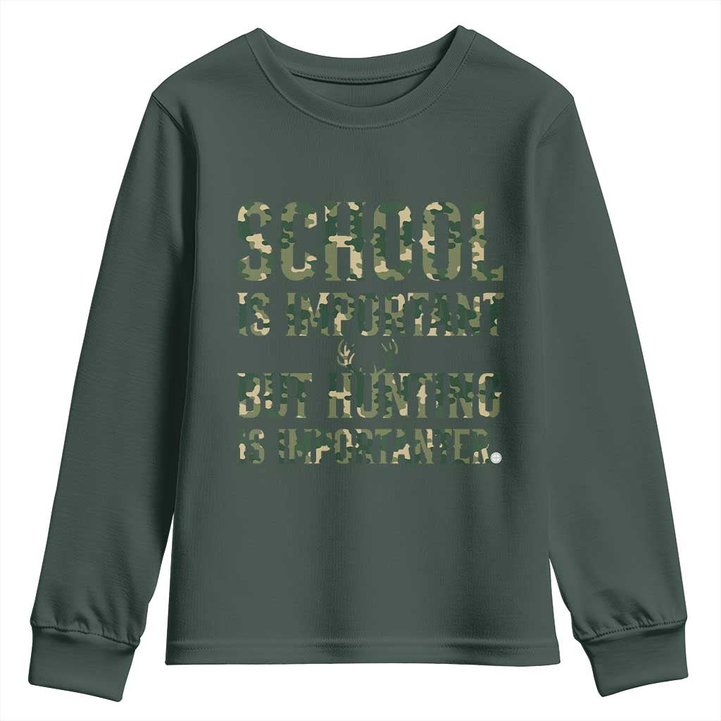 School Is Important But Hunting Is Importanter Youth Sweatshirt Hunter Life Joke TS12 Dark Forest Green Print Your Wear