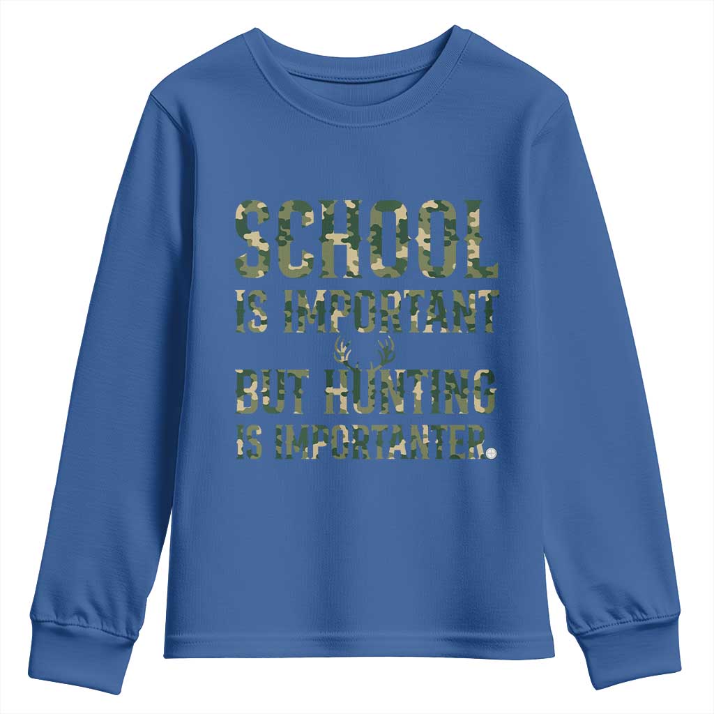School Is Important But Hunting Is Importanter Youth Sweatshirt Hunter Life Joke TS12 Royal Blue Print Your Wear