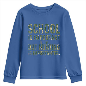 School Is Important But Hunting Is Importanter Youth Sweatshirt Hunter Life Joke TS12 Royal Blue Print Your Wear