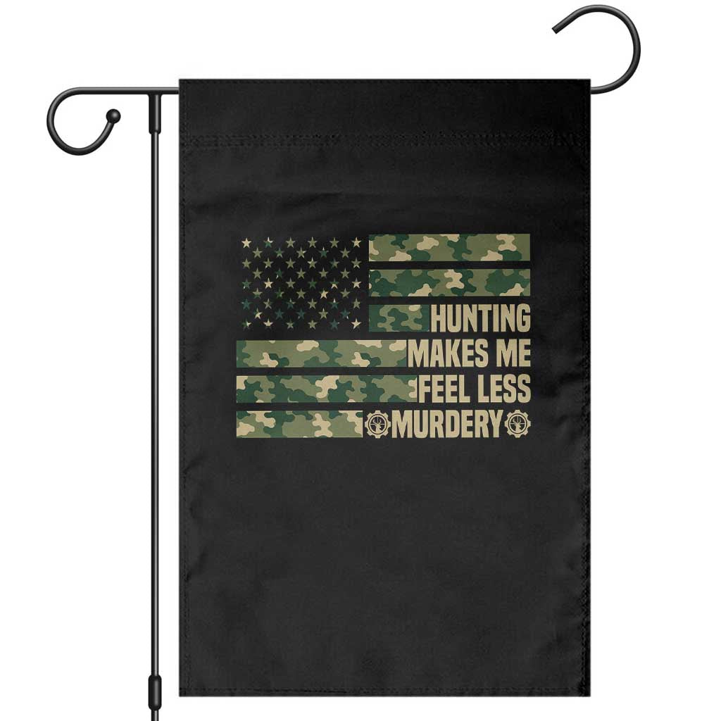 Hunter Life Joke Garden Flag Hunting Makes Me Feel Less Murdery TS12 Black Print Your Wear