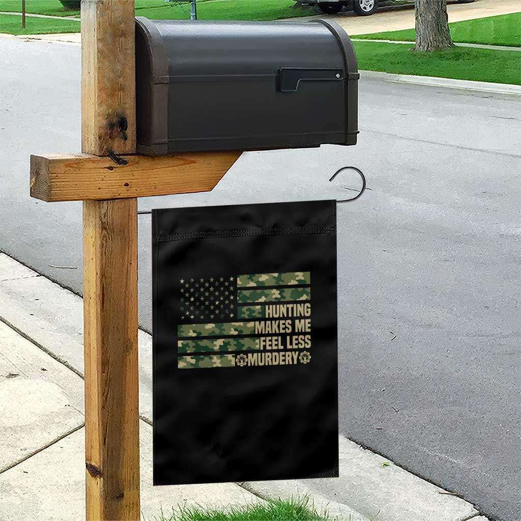 Hunter Life Joke Garden Flag Hunting Makes Me Feel Less Murdery TS12 Print Your Wear
