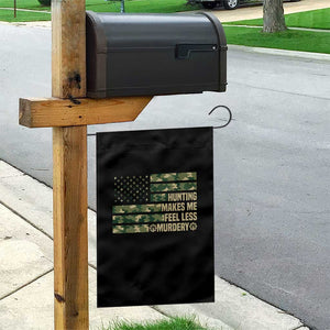 Hunter Life Joke Garden Flag Hunting Makes Me Feel Less Murdery TS12 Print Your Wear