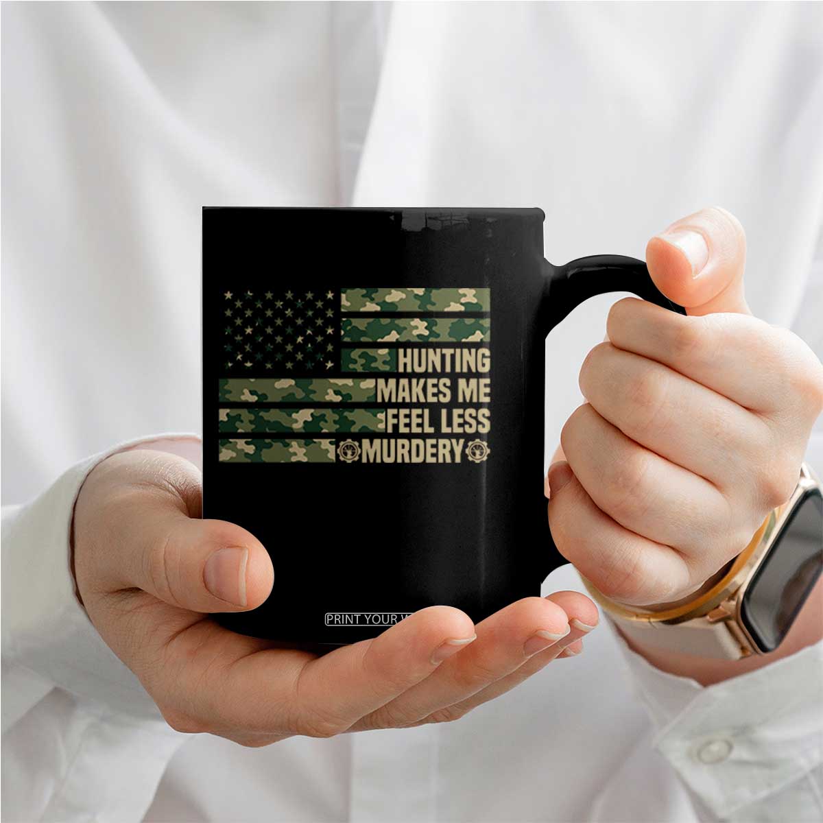 Hunter Life Joke Coffee Mug Hunting Makes Me Feel Less Murdery TS12 Print Your Wear