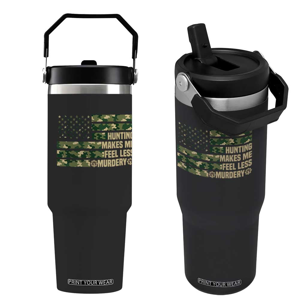 Hunter Life Joke Flip Straw Tumbler Hunting Makes Me Feel Less Murdery TS12 One Size: 30 oz Black Print Your Wear