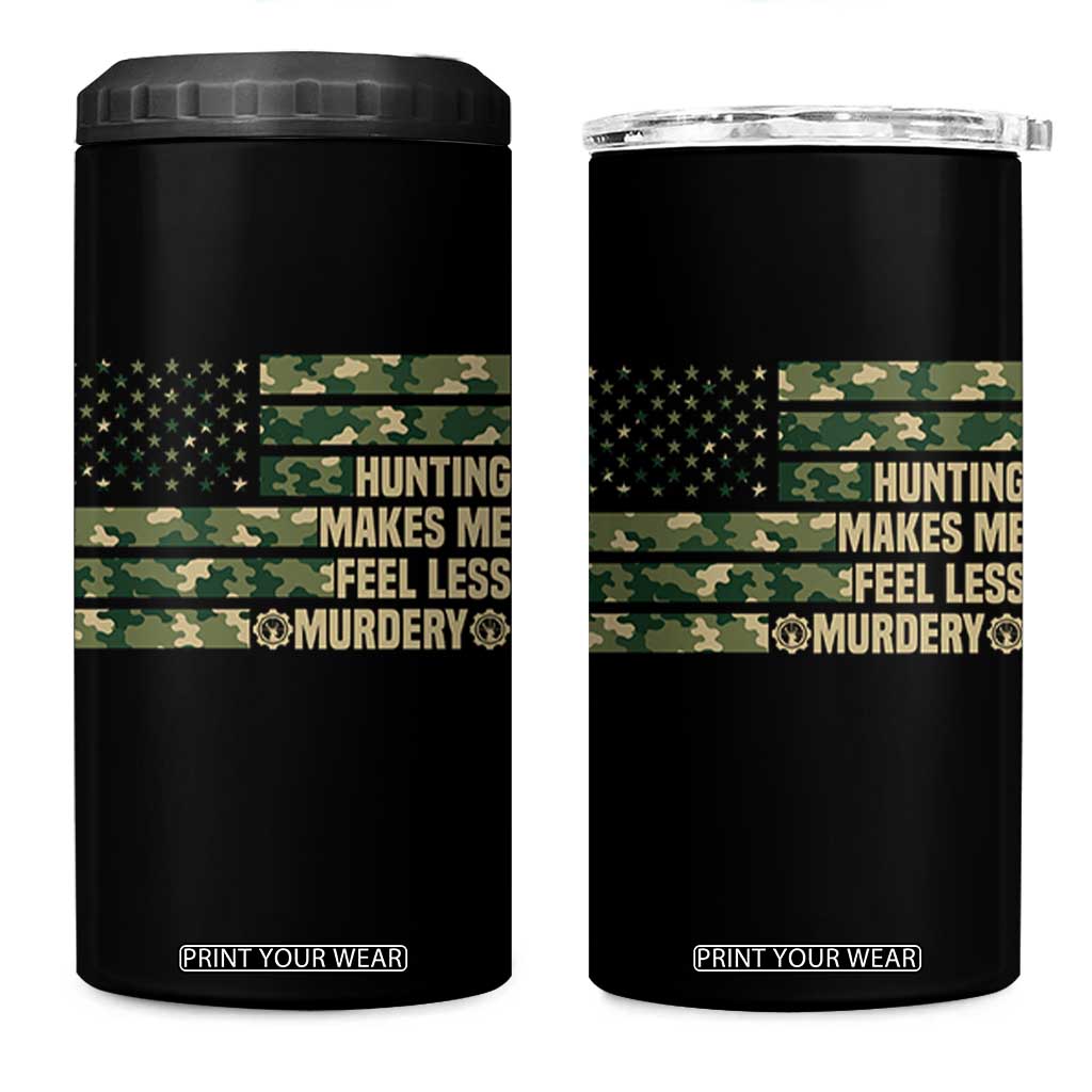 Hunter Life Joke 4 in 1 Can Cooler Tumbler Hunting Makes Me Feel Less Murdery TS12 One Size: 16 oz Black Print Your Wear
