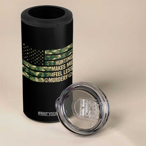 Hunter Life Joke 4 in 1 Can Cooler Tumbler Hunting Makes Me Feel Less Murdery TS12 Print Your Wear