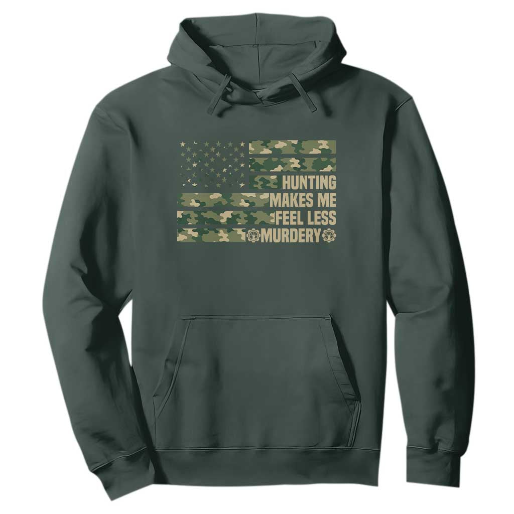 Hunter Life Joke Hoodie Hunting Makes Me Feel Less Murdery TS12 Dark Forest Green Print Your Wear