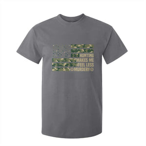 Hunter Life Joke T Shirt For Kid Hunting Makes Me Feel Less Murdery TS12 Charcoal Print Your Wear