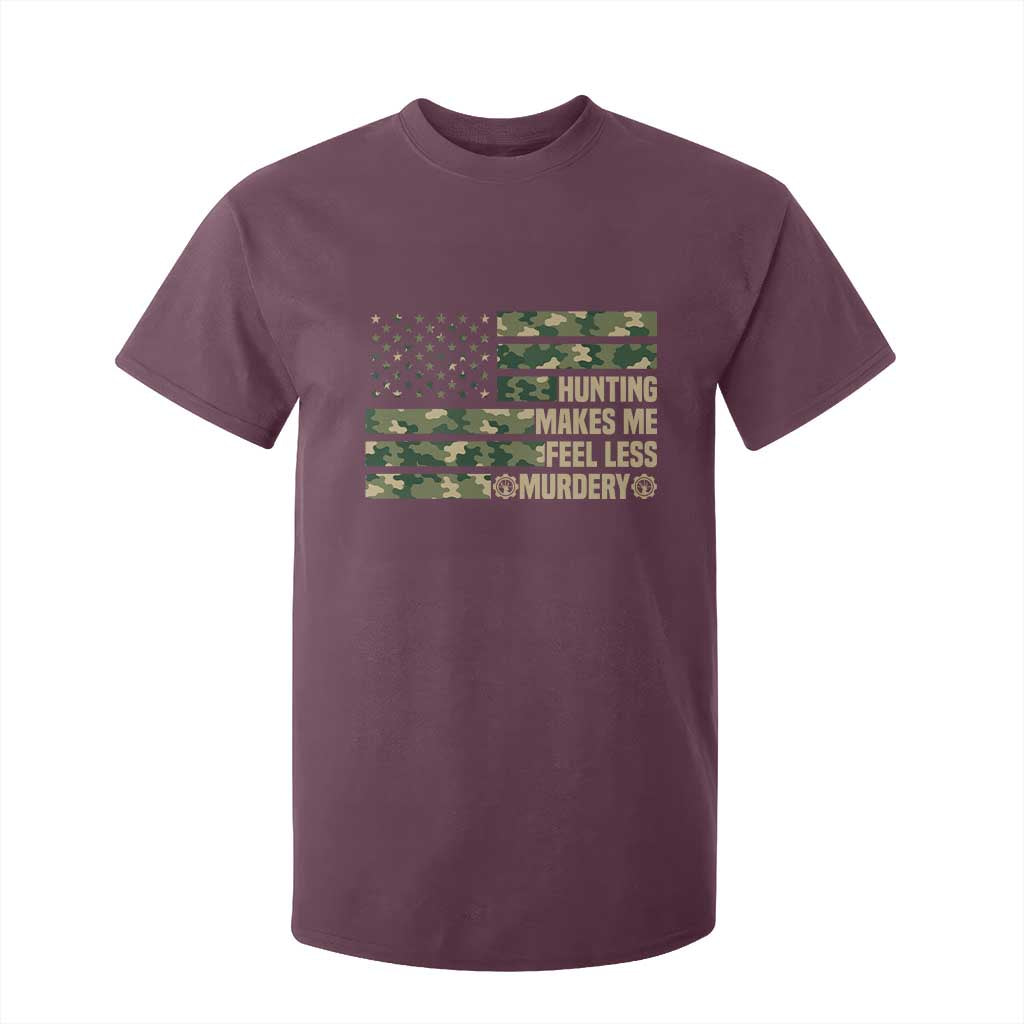 Hunter Life Joke T Shirt For Kid Hunting Makes Me Feel Less Murdery TS12 Maroon Print Your Wear