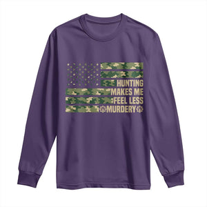 Hunter Life Joke Long Sleeve Shirt Hunting Makes Me Feel Less Murdery TS12 Purple Print Your Wear