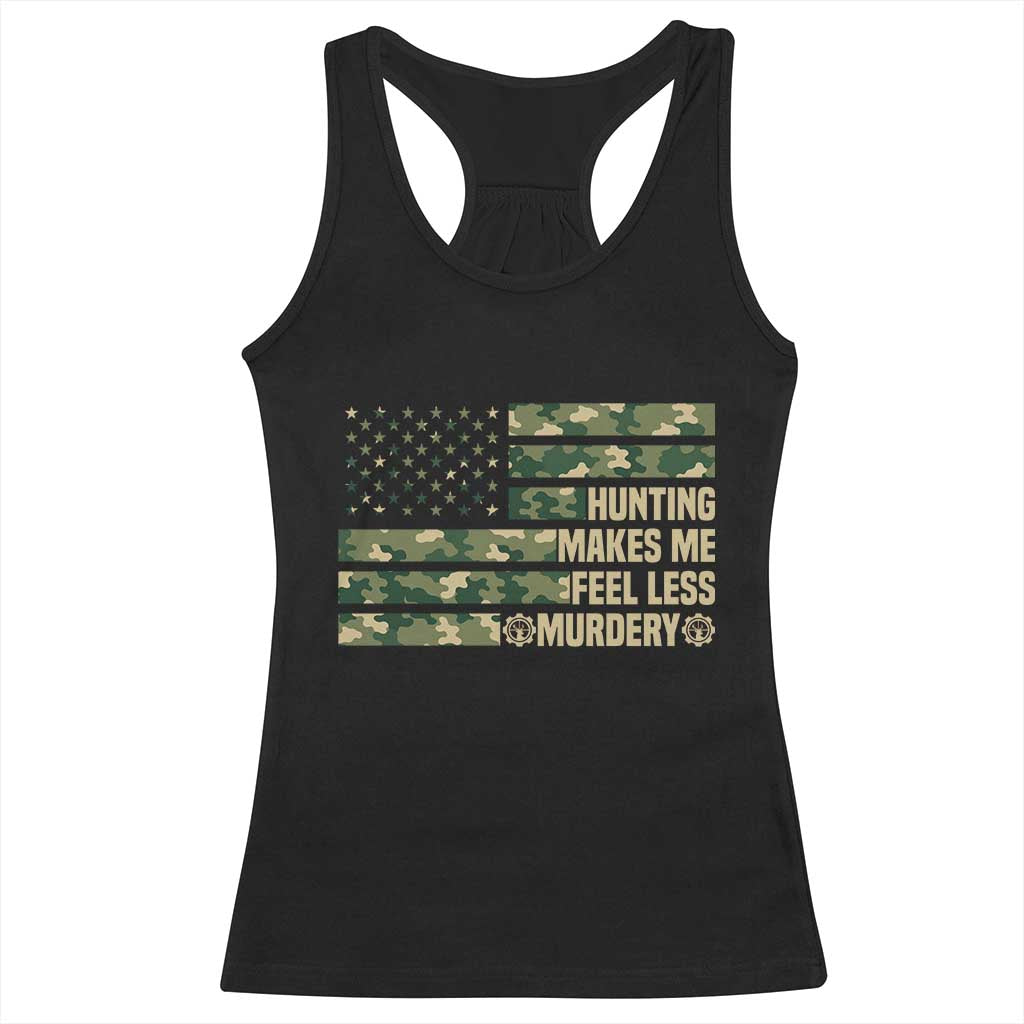 Hunter Life Joke Racerback Tank Top Hunting Makes Me Feel Less Murdery TS12 Black Print Your Wear