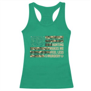 Hunter Life Joke Racerback Tank Top Hunting Makes Me Feel Less Murdery TS12 Irish Green Print Your Wear