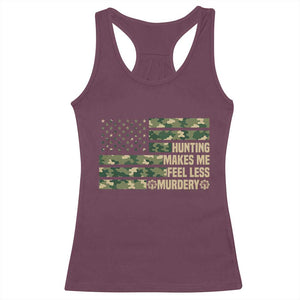Hunter Life Joke Racerback Tank Top Hunting Makes Me Feel Less Murdery TS12 Maroon Print Your Wear