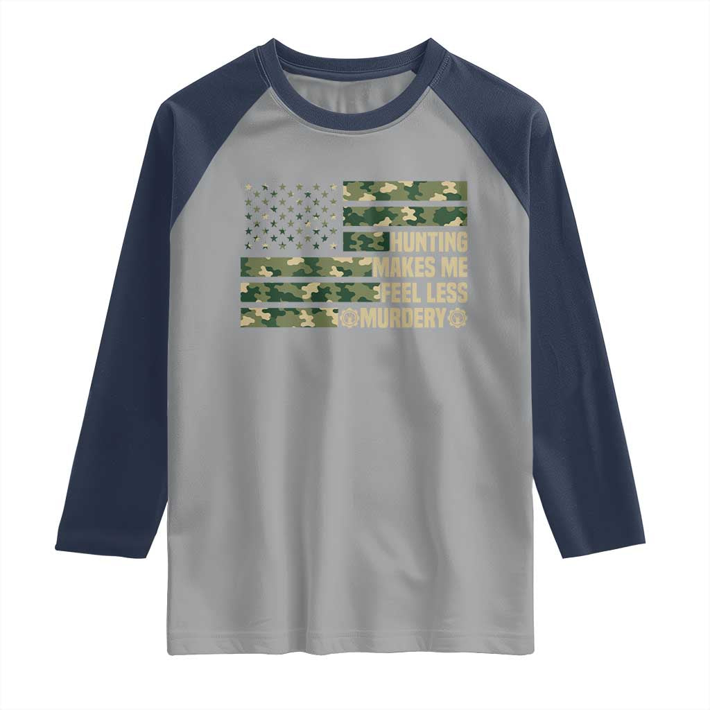 Hunter Life Joke Raglan Shirt Hunting Makes Me Feel Less Murdery TS12 Sport Gray Navy Print Your Wear