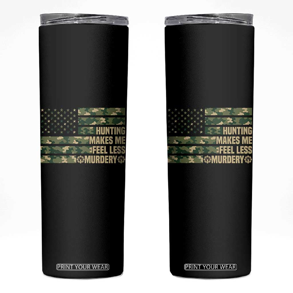 Hunter Life Joke Skinny Tumbler Hunting Makes Me Feel Less Murdery TS12 Black Print Your Wear