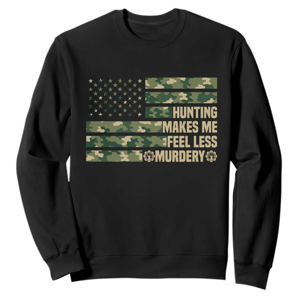 Hunter Life Joke Sweatshirt Hunting Makes Me Feel Less Murdery TS12 Black Print Your Wear