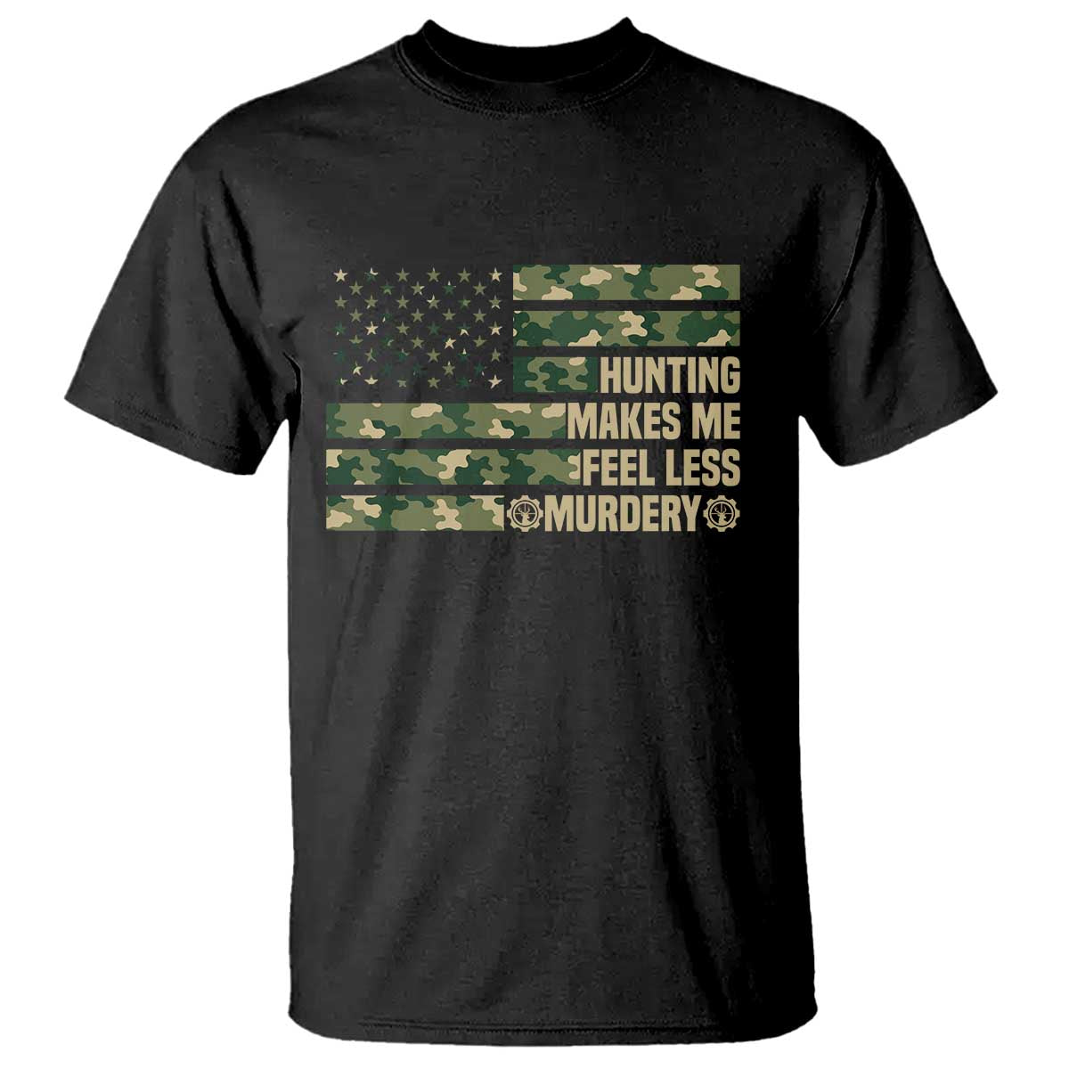 Hunter Life Joke T Shirt Hunting Makes Me Feel Less Murdery TS12 Black Print Your Wear