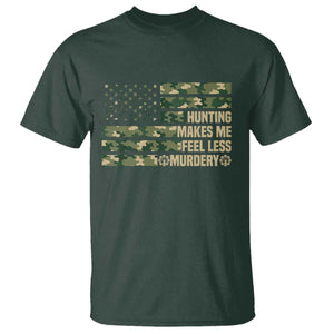 Hunter Life Joke T Shirt Hunting Makes Me Feel Less Murdery TS12 Dark Forest Green Print Your Wear
