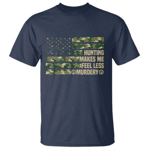 Hunter Life Joke T Shirt Hunting Makes Me Feel Less Murdery TS12 Navy Print Your Wear