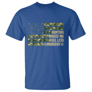 Hunter Life Joke T Shirt Hunting Makes Me Feel Less Murdery TS12 Royal Blue Print Your Wear