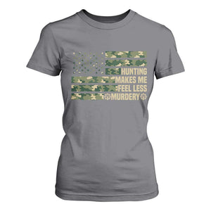 Hunter Life Joke T Shirt For Women Hunting Makes Me Feel Less Murdery TS12 Charcoal Print Your Wear