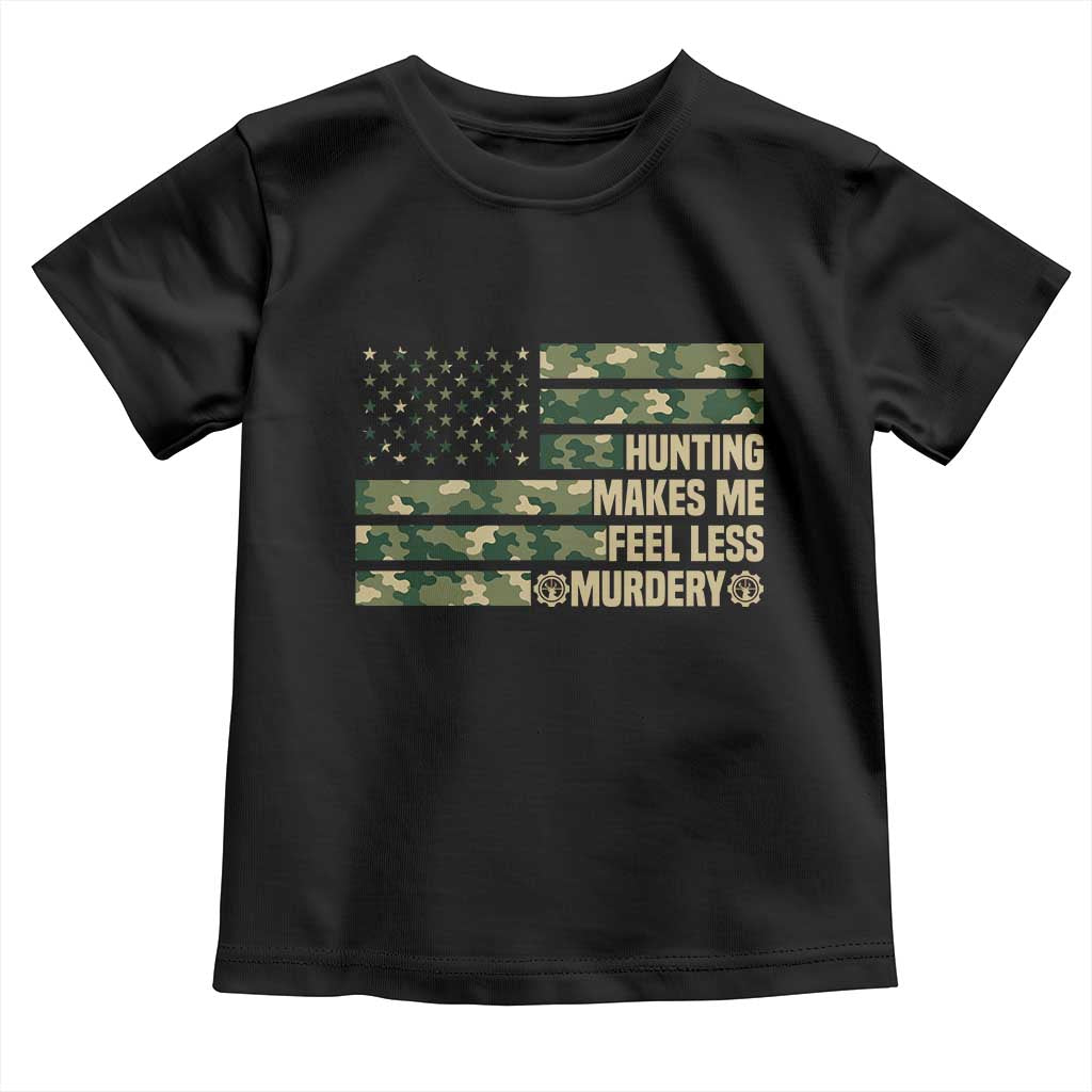 Hunter Life Joke Toddler T Shirt Hunting Makes Me Feel Less Murdery TS12 Black Print Your Wear