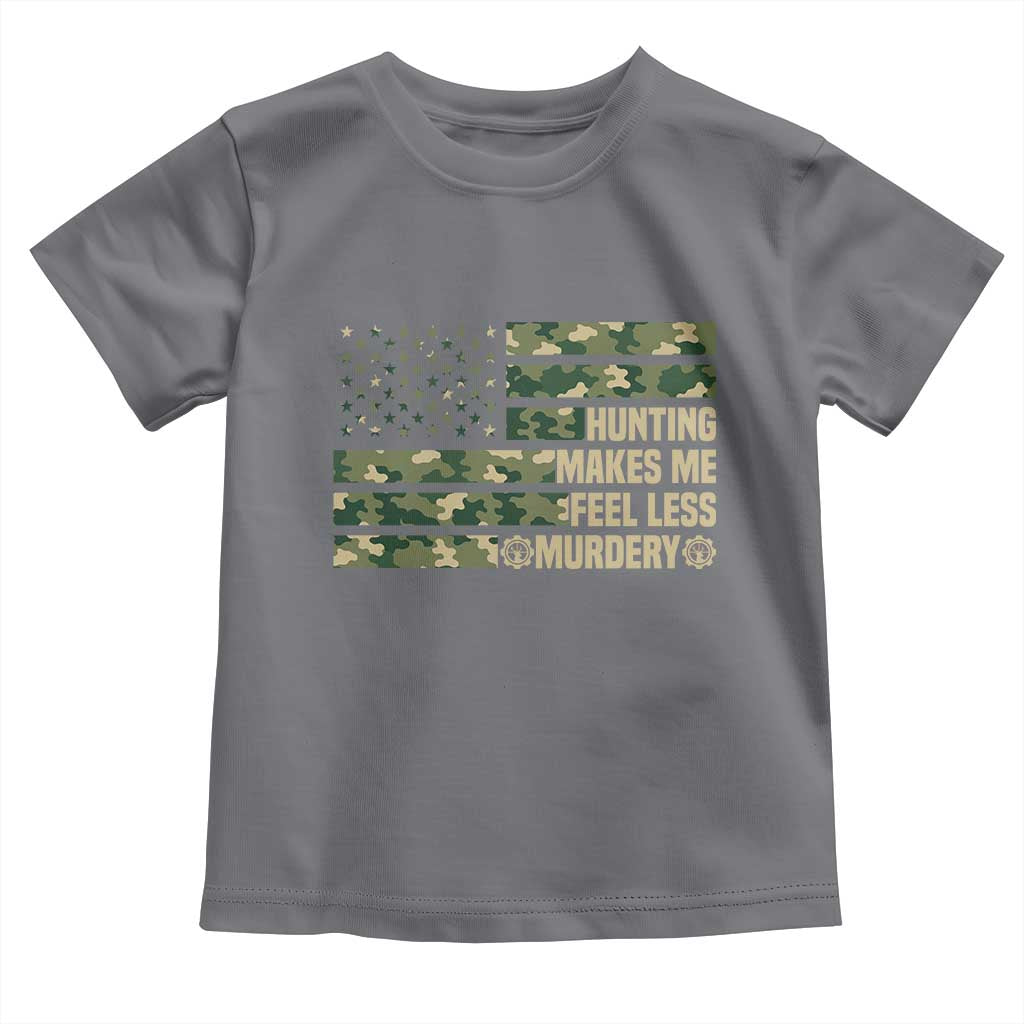 Hunter Life Joke Toddler T Shirt Hunting Makes Me Feel Less Murdery TS12 Charcoal Print Your Wear