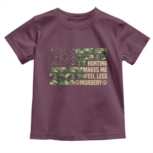 Hunter Life Joke Toddler T Shirt Hunting Makes Me Feel Less Murdery TS12 Maroon Print Your Wear