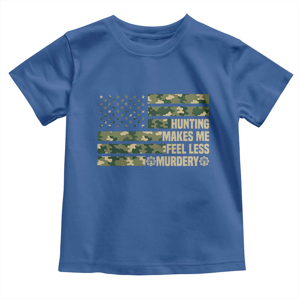 Hunter Life Joke Toddler T Shirt Hunting Makes Me Feel Less Murdery TS12 Royal Blue Print Your Wear