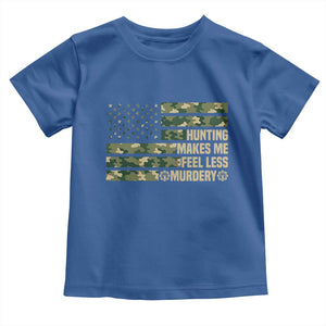 Hunter Life Joke Toddler T Shirt Hunting Makes Me Feel Less Murdery TS12 Royal Blue Print Your Wear