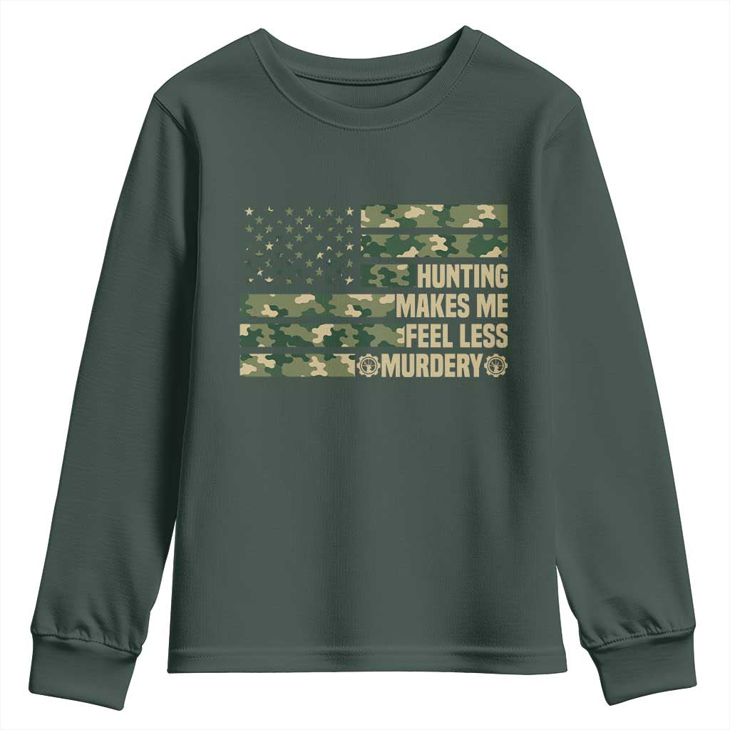 Hunter Life Joke Youth Sweatshirt Hunting Makes Me Feel Less Murdery TS12 Dark Forest Green Print Your Wear
