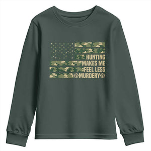 Hunter Life Joke Youth Sweatshirt Hunting Makes Me Feel Less Murdery TS12 Dark Forest Green Print Your Wear