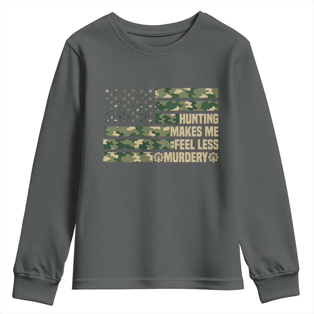 Hunter Life Joke Youth Sweatshirt Hunting Makes Me Feel Less Murdery TS12 Dark Heather Print Your Wear