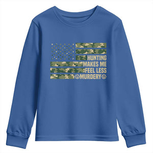 Hunter Life Joke Youth Sweatshirt Hunting Makes Me Feel Less Murdery TS12 Royal Blue Print Your Wear
