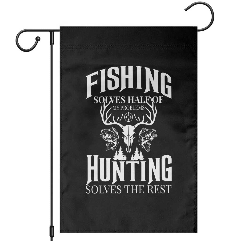 Hunter Fishermen Gifts Garden Flag Fishing Solves Half Hunting Solves The Rest TS12 Black Print Your Wear