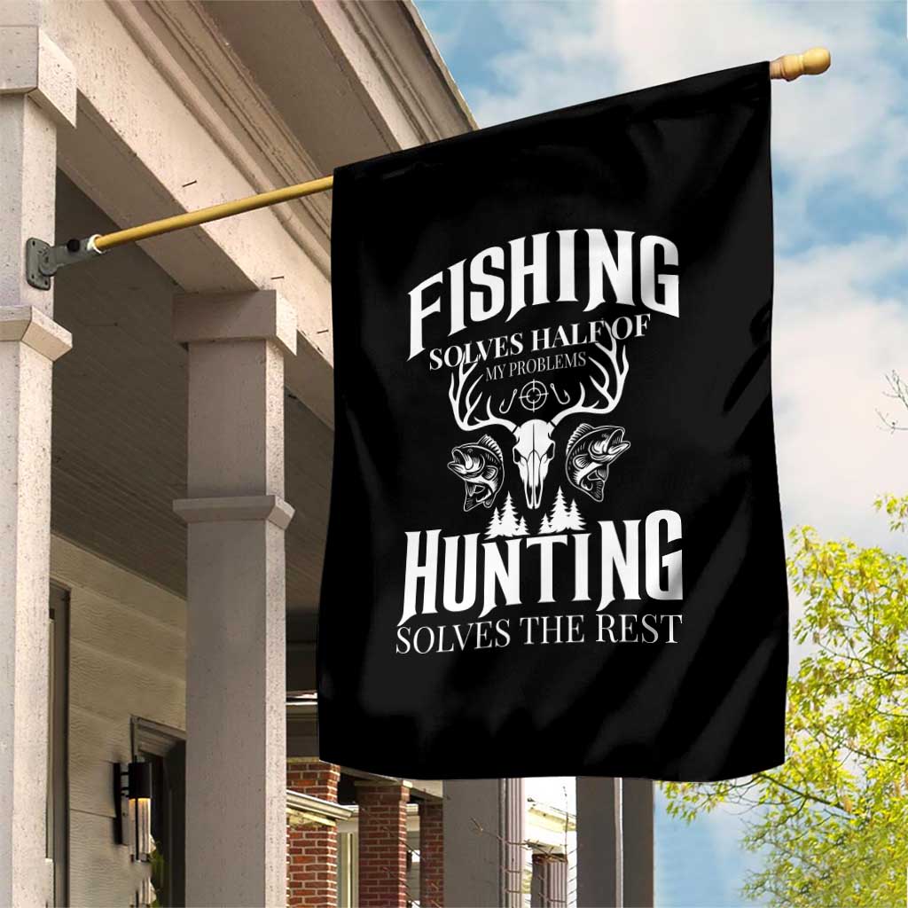Hunter Fishermen Gifts Garden Flag Fishing Solves Half Hunting Solves The Rest TS12 Print Your Wear