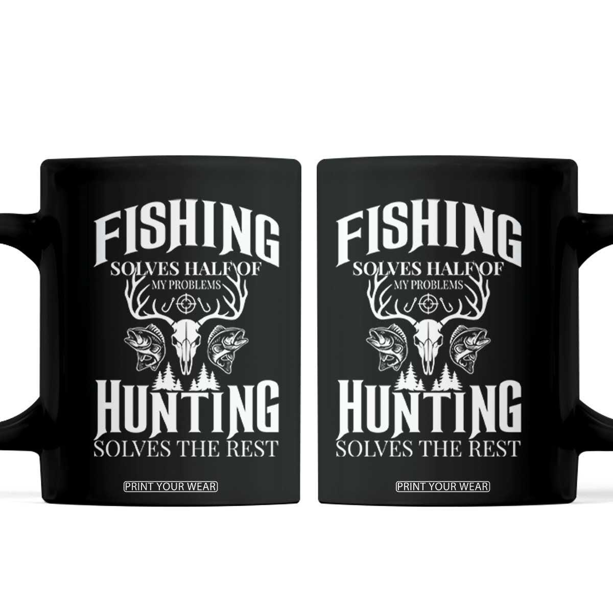 Hunter Fishermen Gifts Coffee Mug Fishing Solves Half Hunting Solves The Rest TS12 Black Print Your Wear