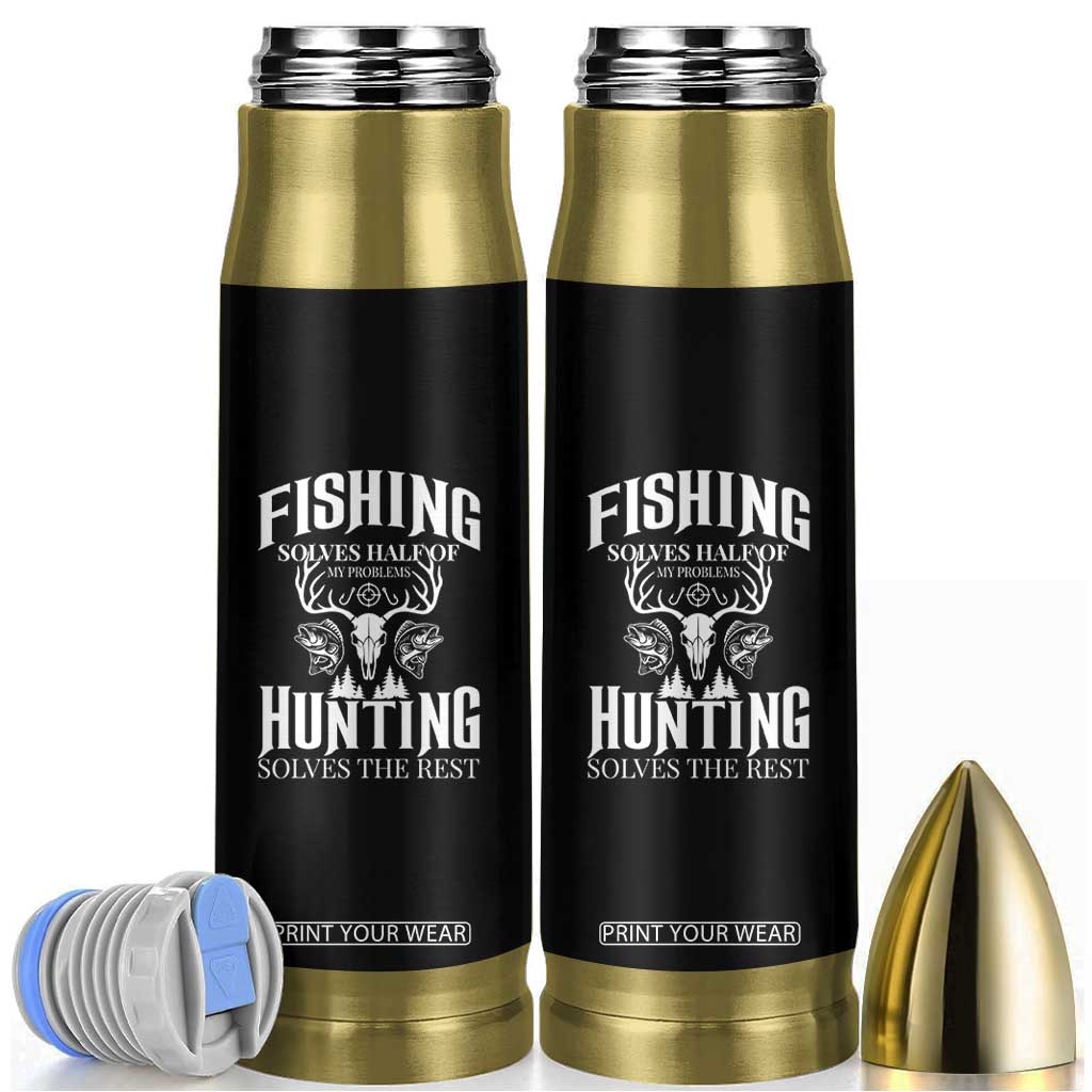 Hunter Fishermen Gifts Bullet Tumbler Fishing Solves Half Hunting Solves The Rest TS12 Black Print Your Wear