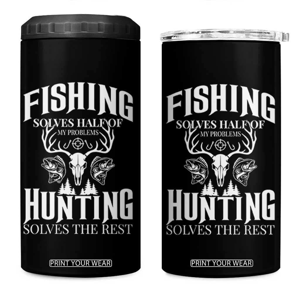 Hunter Fishermen Gifts 4 in 1 Can Cooler Tumbler Fishing Solves Half Hunting Solves The Rest TS12 One Size: 16 oz Black Print Your Wear